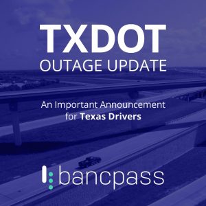 TXDot Service Outage - BancPass